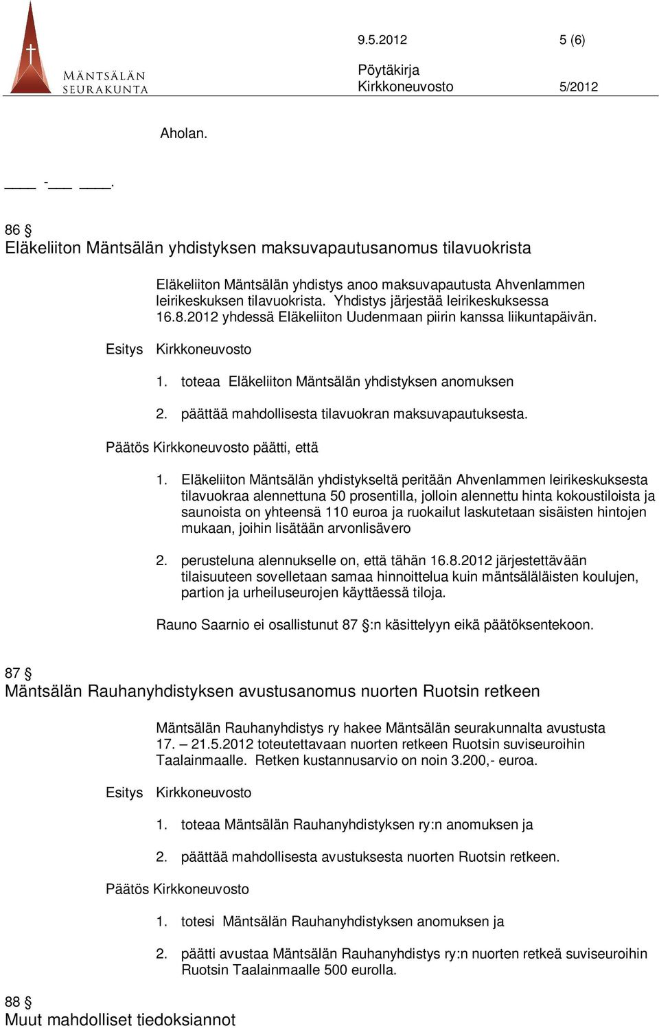 päättää mahdollisesta tilavuokran maksuvapautuksesta. päätti, että 1.