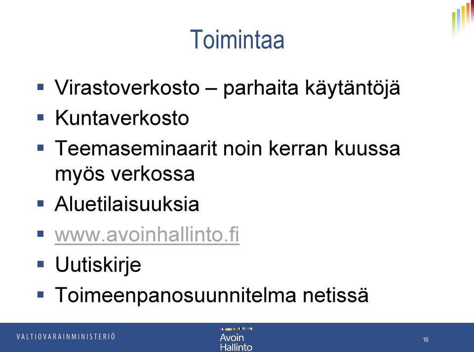 myös verkossa Aluetilaisuuksia www.avoinhallinto.