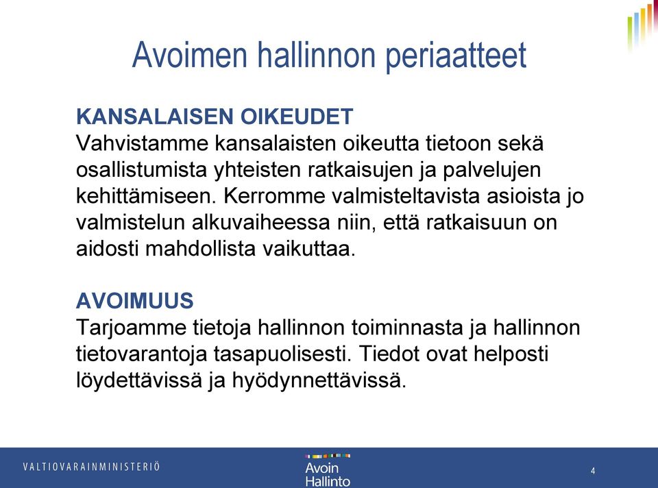 Kerromme valmisteltavista asioista jo valmistelun alkuvaiheessa niin, että ratkaisuun on aidosti mahdollista