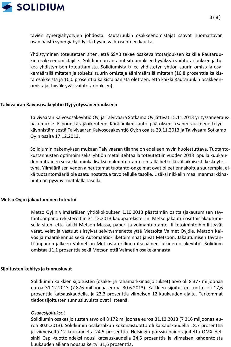 Solidium on antanut sitoumuksen hyväksyä vaihtotarjouksen ja tukea yhdistymisen toteuttamista.