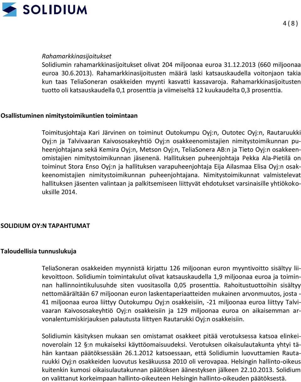 Rahamarkkinasijoitusten tuotto oli katsauskaudella 0,1 prosenttia ja viimeiseltä 12 kuukaudelta 0,3 prosenttia.