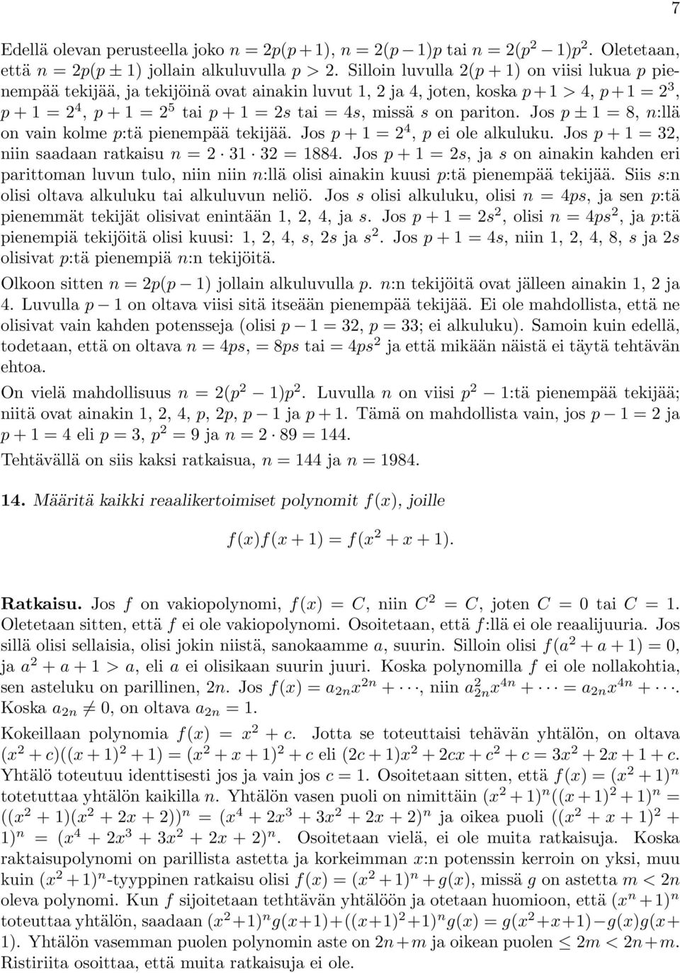 Jos p ± 1=8,n:llä on vain kolme p:tä pienempää tekijää. Jos p +1= 4, p ei ole alkuluku. Jos p + 1 = 3, niin saadaan ratkaisu n = 31 3 = 1884.