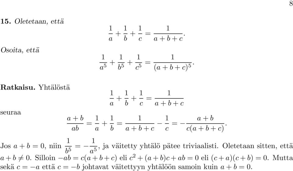 1 a + 1 b + 1 c = 1 a + b + c = 1 a + 1 b = 1 a + b + c 1 c = a + b c(a + b + c).