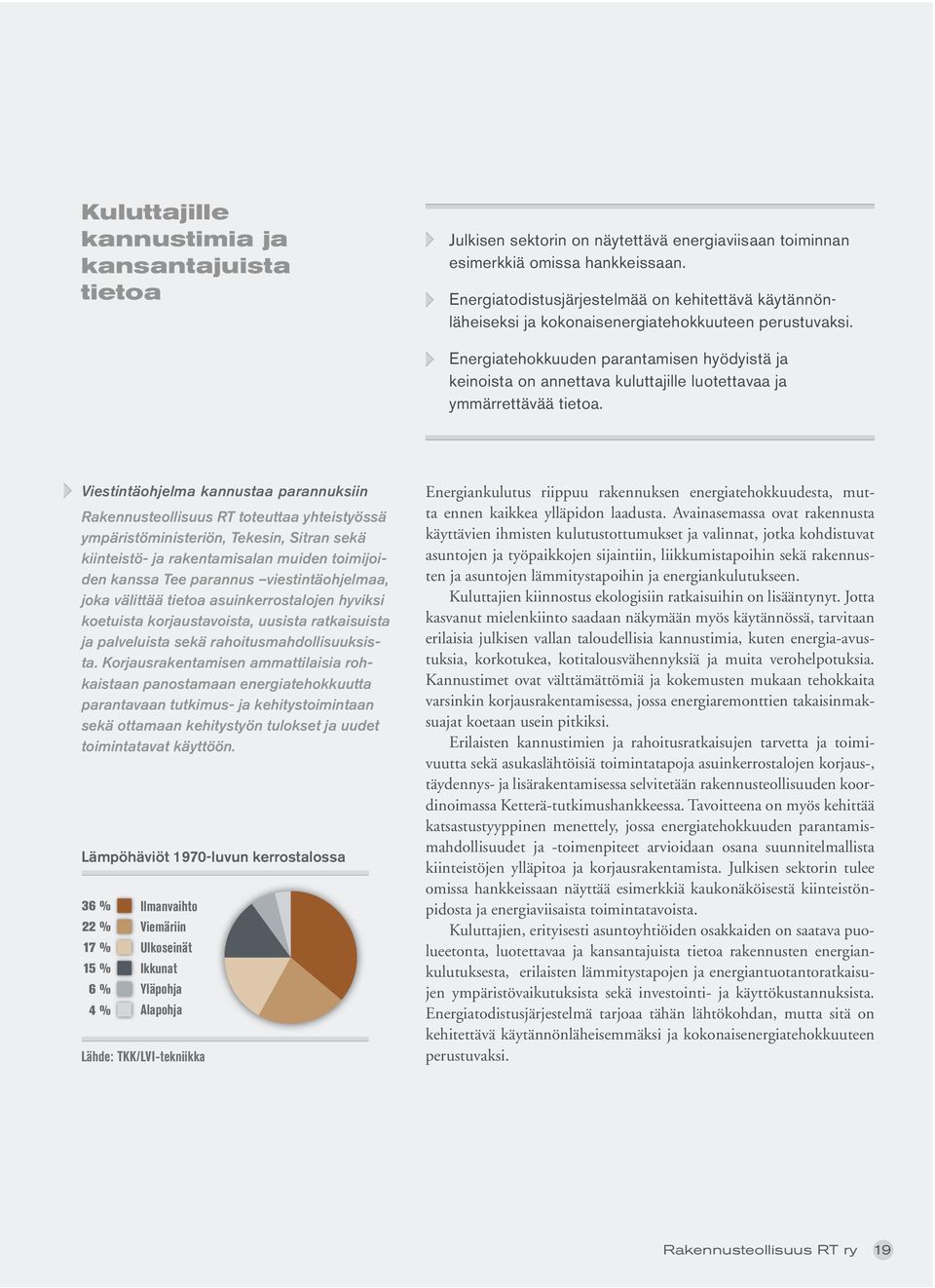 Energiatehokkuuden parantamisen hyödyistä ja keinoista on annettava kuluttajille luotettavaa ja ymmärrettävää tietoa.