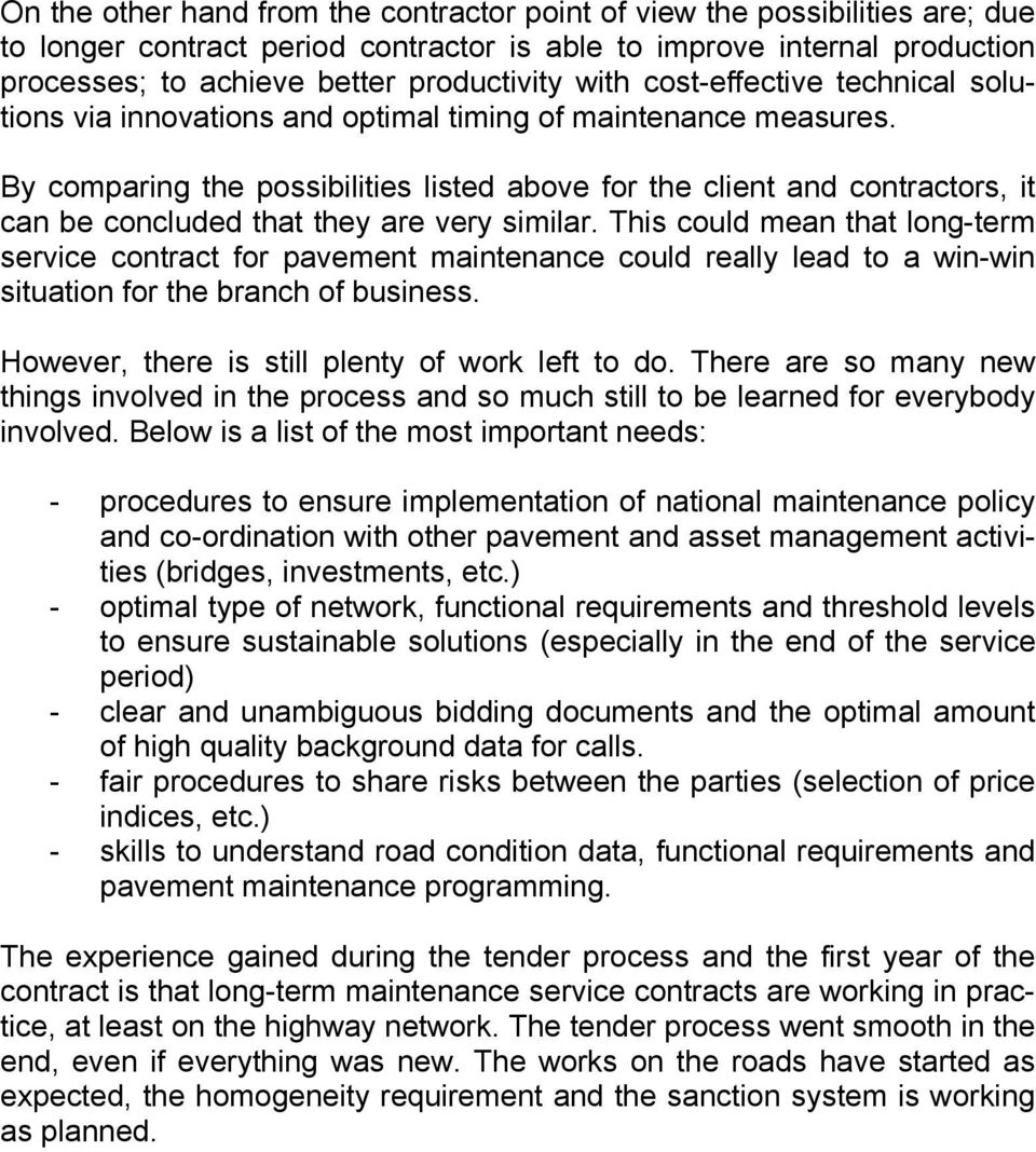 By comparing the possibilities listed above for the client and contractors, it can be concluded that they are very similar.