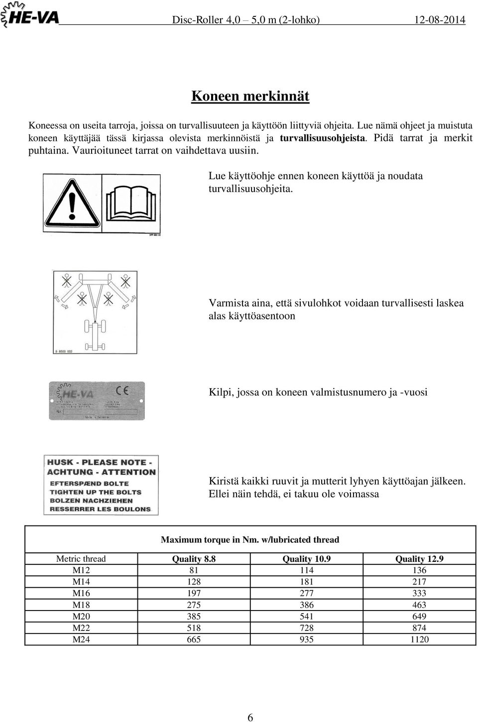 Lue käyttöohje ennen koneen käyttöä ja noudata turvallisuusohjeita.