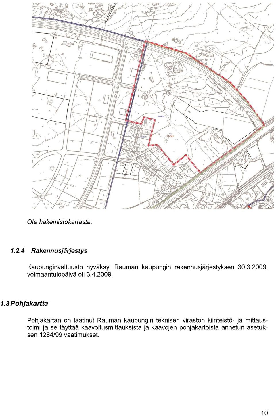 .3.2009, voimaantulopäivä oli 3.4.2009. 1.