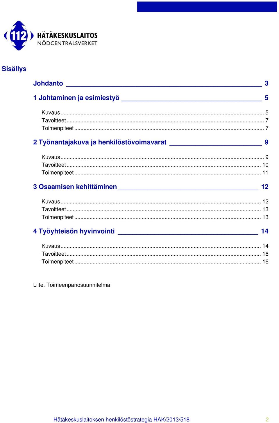 .. 11 3 Osaamisen kehittäminen 12 Kuvaus... 12 Tavoitteet... 13 Toimenpiteet.