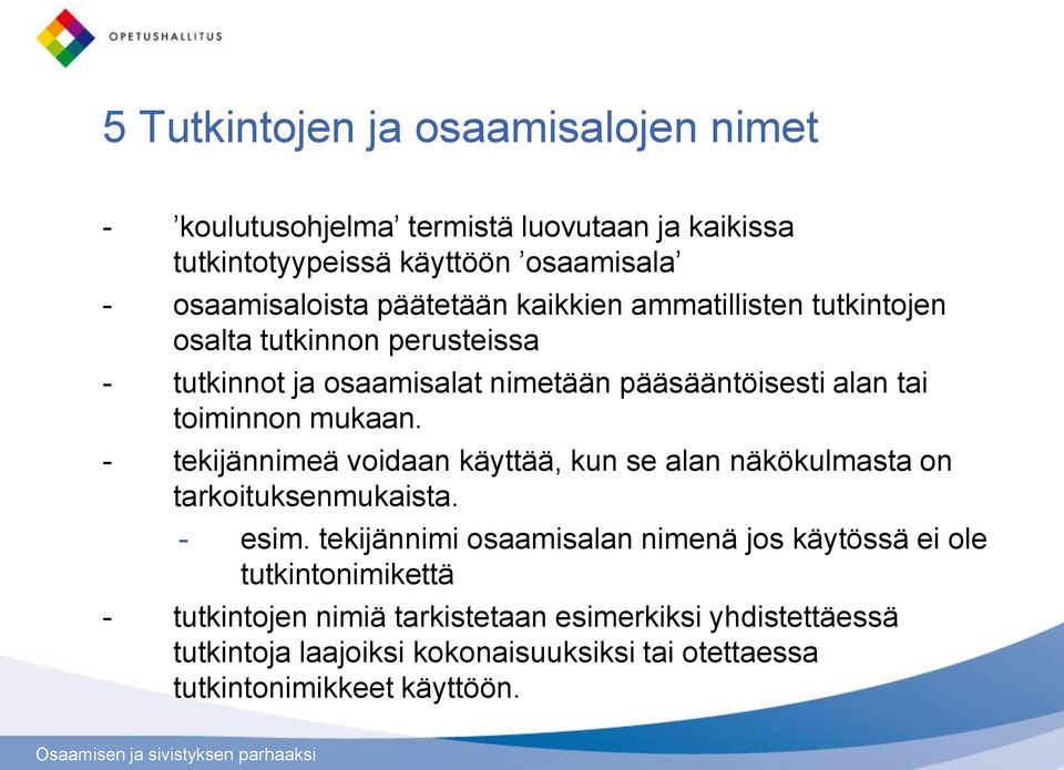 mukaan. - tekijännimeä voidaan käyttää, kun se alan näkökulmasta on tarkoituksenmukaista. - esim.