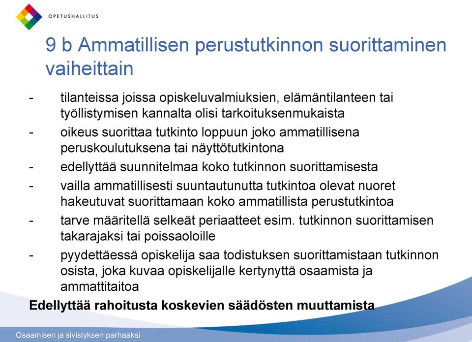 tutkintoa olevat nuoret hakeutuvat suorittamaan koko ammatillista perustutkintoa - tarve määritellä selkeät periaatteet esim.