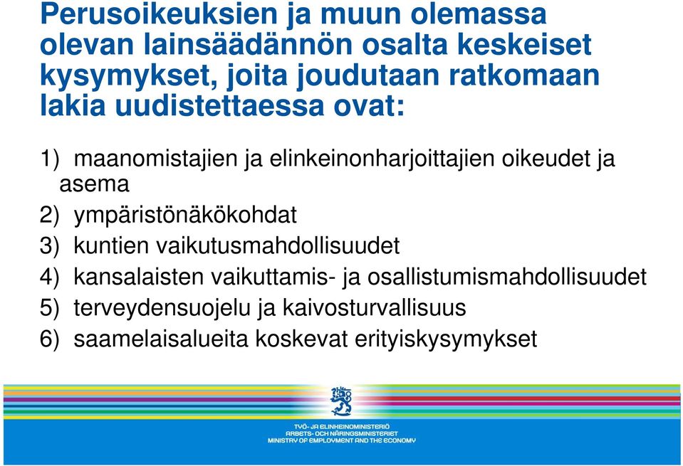 2) ympäristönäkökohdat 3) kuntien vaikutusmahdollisuudet 4) kansalaisten vaikuttamis- ja