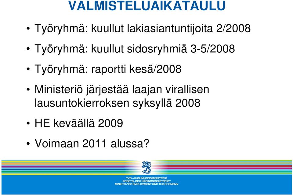 raportti kesä/2008 Ministeriö järjestää laajan virallisen