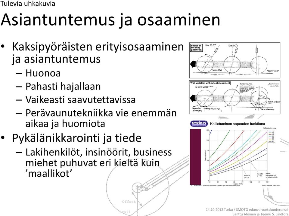 saavutettavissa Perävaunutekniikka vie enemmän aikaa ja huomiota