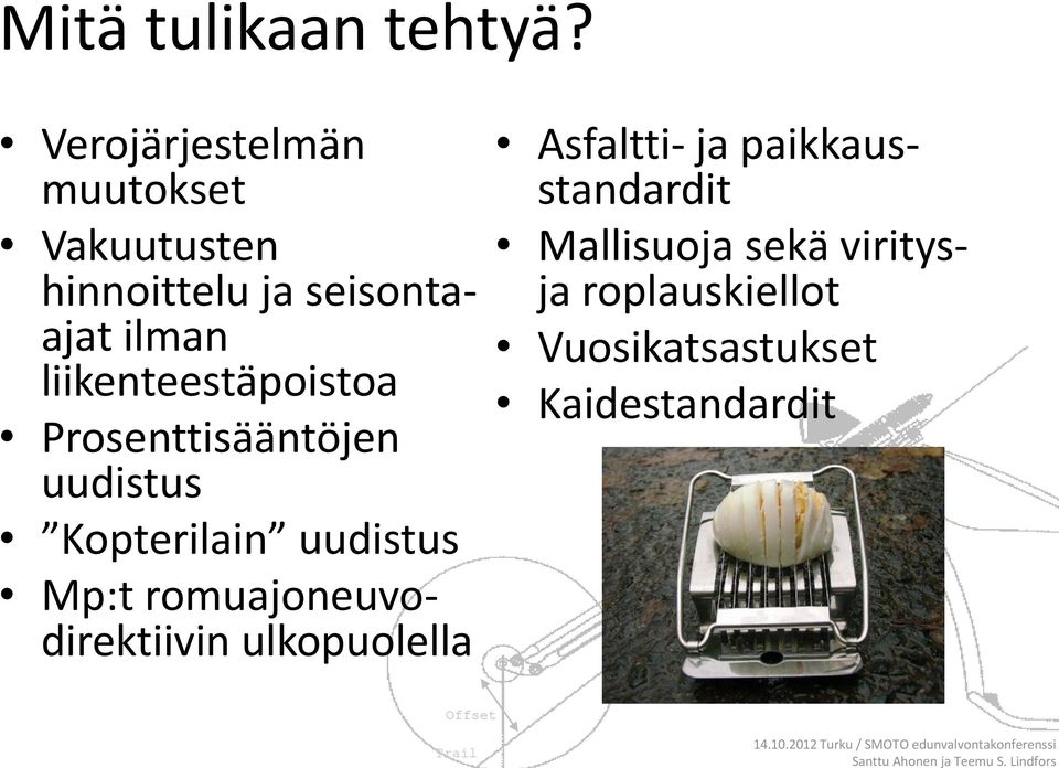 liikenteestäpoistoa Prosenttisääntöjen uudistus Kopterilain uudistus Mp:t