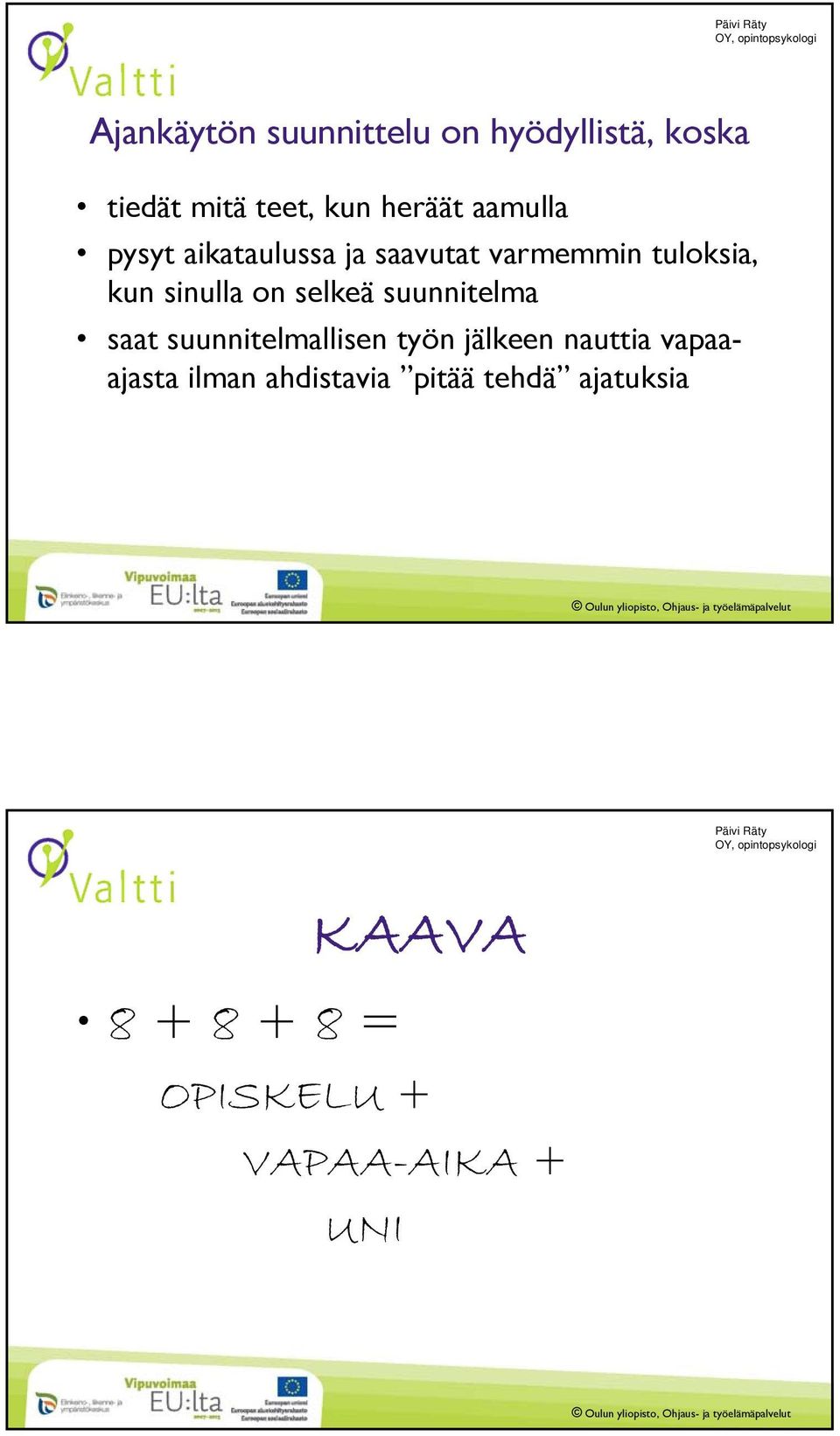 selkeä suunnitelma saat suunnitelmallisen työn jälkeen nauttia vapaaajasta ilman ahdistavia