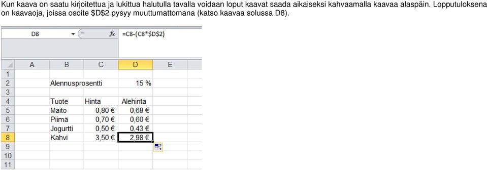 kahvaamalla kaavaa alaspäin.
