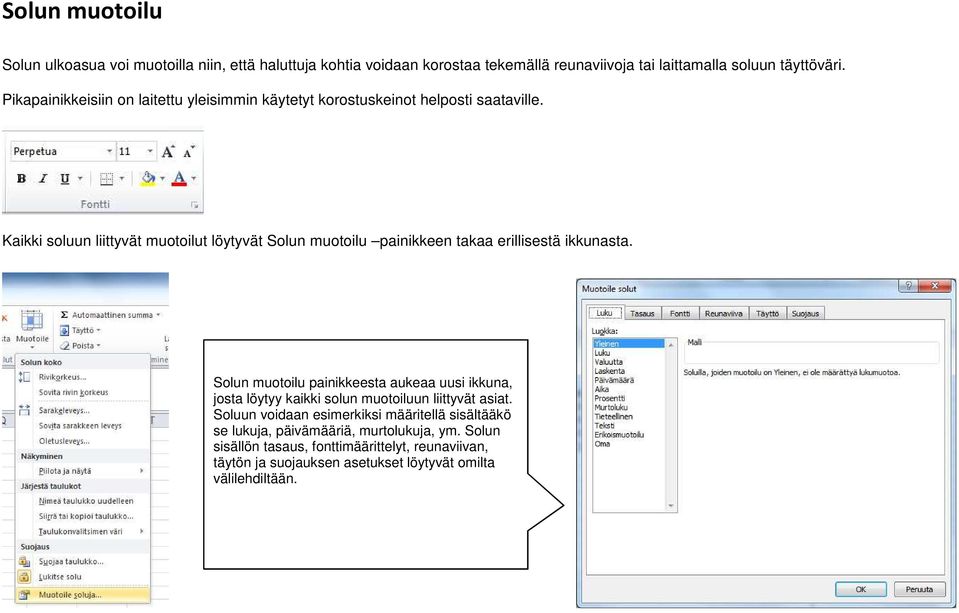 Kaikki soluun liittyvät muotoilut löytyvät Solun muotoilu painikkeen takaa erillisestä ikkunasta.