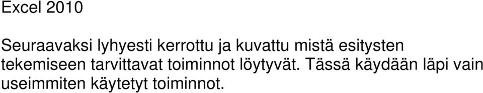 tarvittavat toiminnot löytyvät.