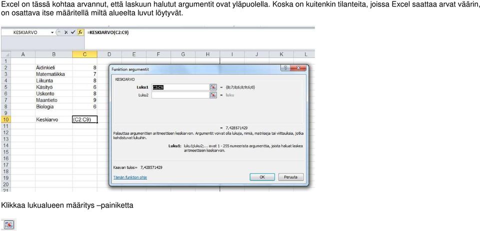 Koska on kuitenkin tilanteita, joissa Excel saattaa arvat