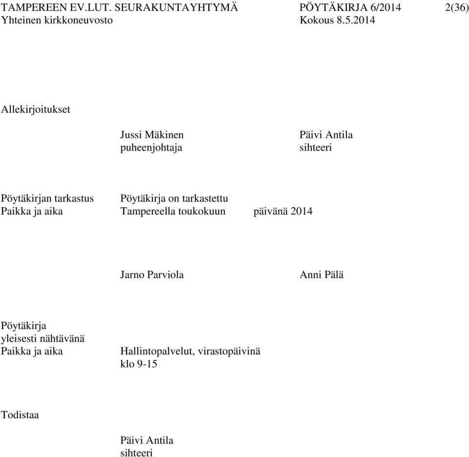 Antila sihteeri Pöytäkirjan tarkastus Pöytäkirja on tarkastettu Paikka ja aika Tampereella