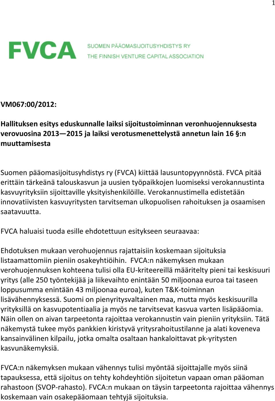 FVCA pitää erittäin tärkeänä talouskasvun ja uusien työpaikkojen luomiseksi verokannustinta kasvuyrityksiin sijoittaville yksityishenkilöille.