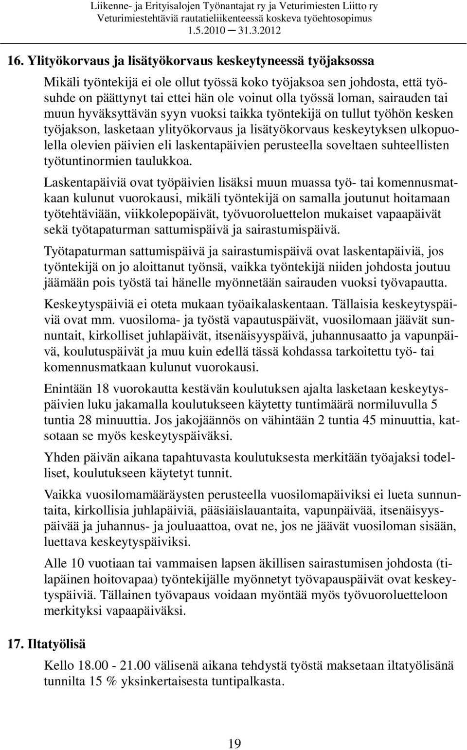laskentapäivien perusteella soveltaen suhteellisten työtuntinormien taulukkoa.