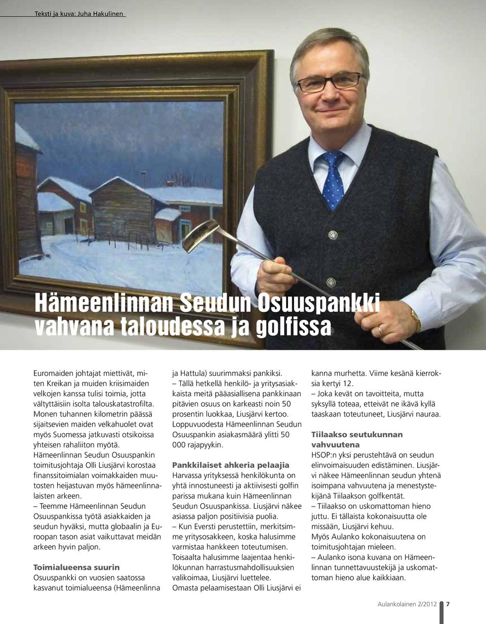 Hämeenlinnan Seudun Osuuspankin toimitusjohtaja Olli Liusjärvi korostaa finanssitoimialan voimakkaiden muutosten heijastuvan myös hämeenlinnalaisten arkeen.