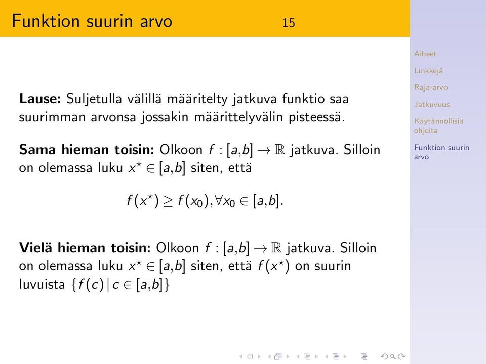 Silloin on olemassa luku [a,b] siten, että f ( ) f ( 0 ), 0 [a,b].