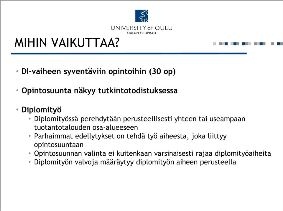 Diplomityössä perehdytään perusteellisesti yhteen tai useampaan tuotantotalouden osa-alueeseen