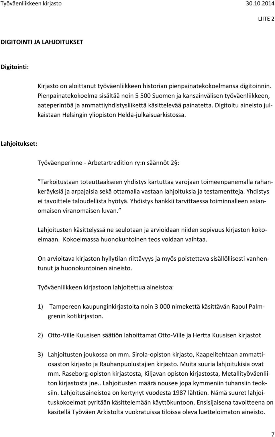 Digitoitu aineisto julkaistaan Helsingin yliopiston Helda-julkaisuarkistossa.