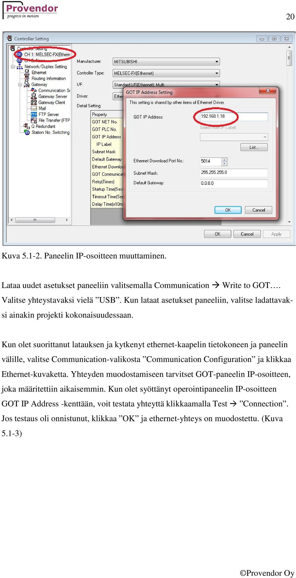 Kun olet suorittanut latauksen ja kytkenyt ethernet-kaapelin tietokoneen ja paneelin välille, valitse Communication-valikosta Communication Configuration ja klikkaa Ethernet-kuvaketta.