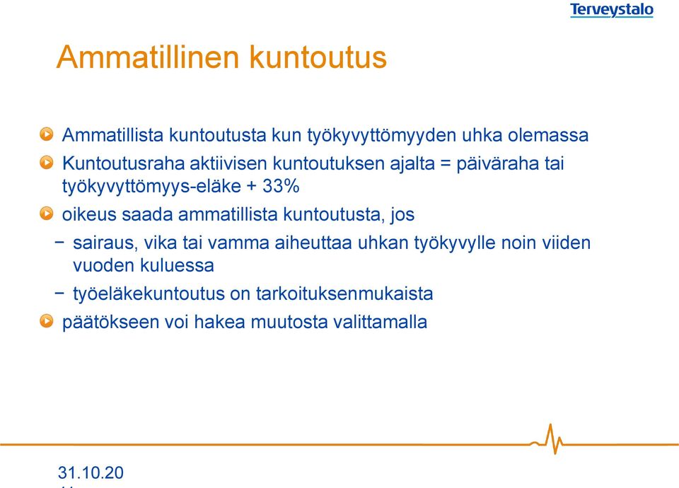 ammatillista kuntoutusta, jos sairaus, vika tai vamma aiheuttaa uhkan työkyvylle noin viiden