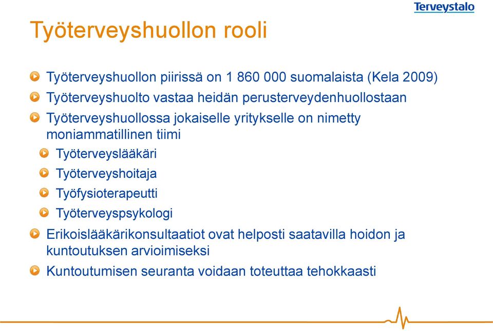 moniammatillinen tiimi Työterveyslääkäri Työterveyshoitaja Työfysioterapeutti Työterveyspsykologi