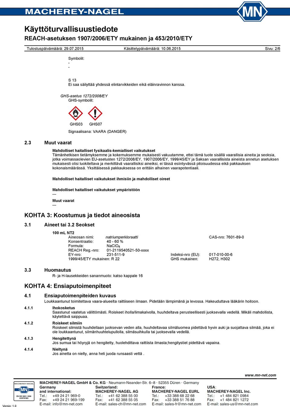 sisällä vaarallisia aineita ja seoksia, jotka voimassaolevien EU-asetusten 1272/2008/EY, 1907/2006/EY, 1999/45/EY ja Saksan vaarallisista aineista annetun asetuksen mukaisesti olisi luokiteltava ja