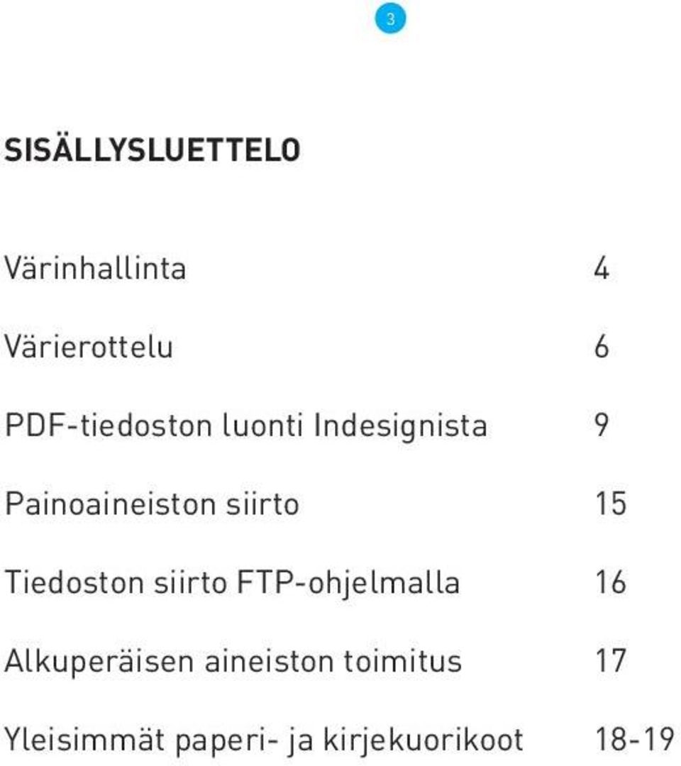 siirto 15 Tiedoston siirto FTP-ohjelmalla 16