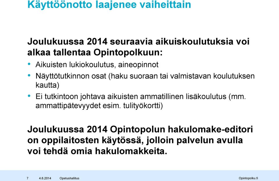 tutkintoon johtava aikuisten ammatillinen lisäkoulutus (mm. ammattipätevyydet esim.