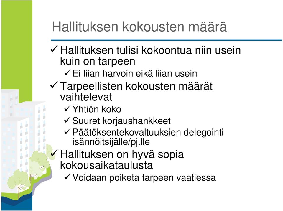 koko Suuret korjaushankkeet Päätöksentekovaltuuksien delegointi isännöitsijälle/pj.