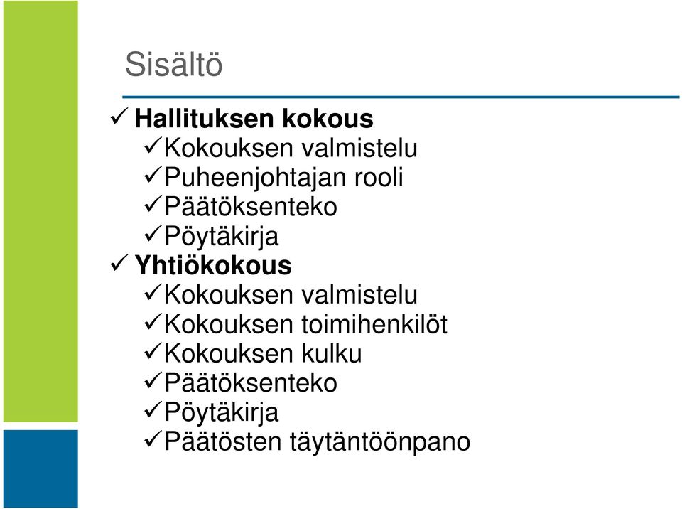 Yhtiökokous Kokouksen valmistelu Kokouksen