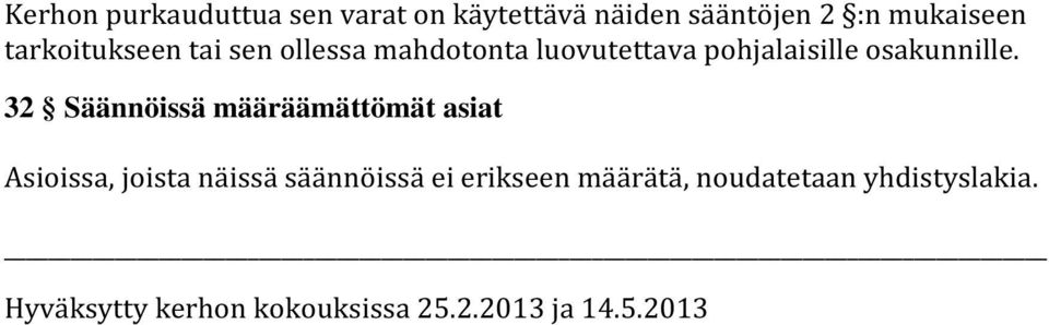 32 Säännöissä määräämättömät asiat Asioissa, joista näissä säännöissä ei erikseen