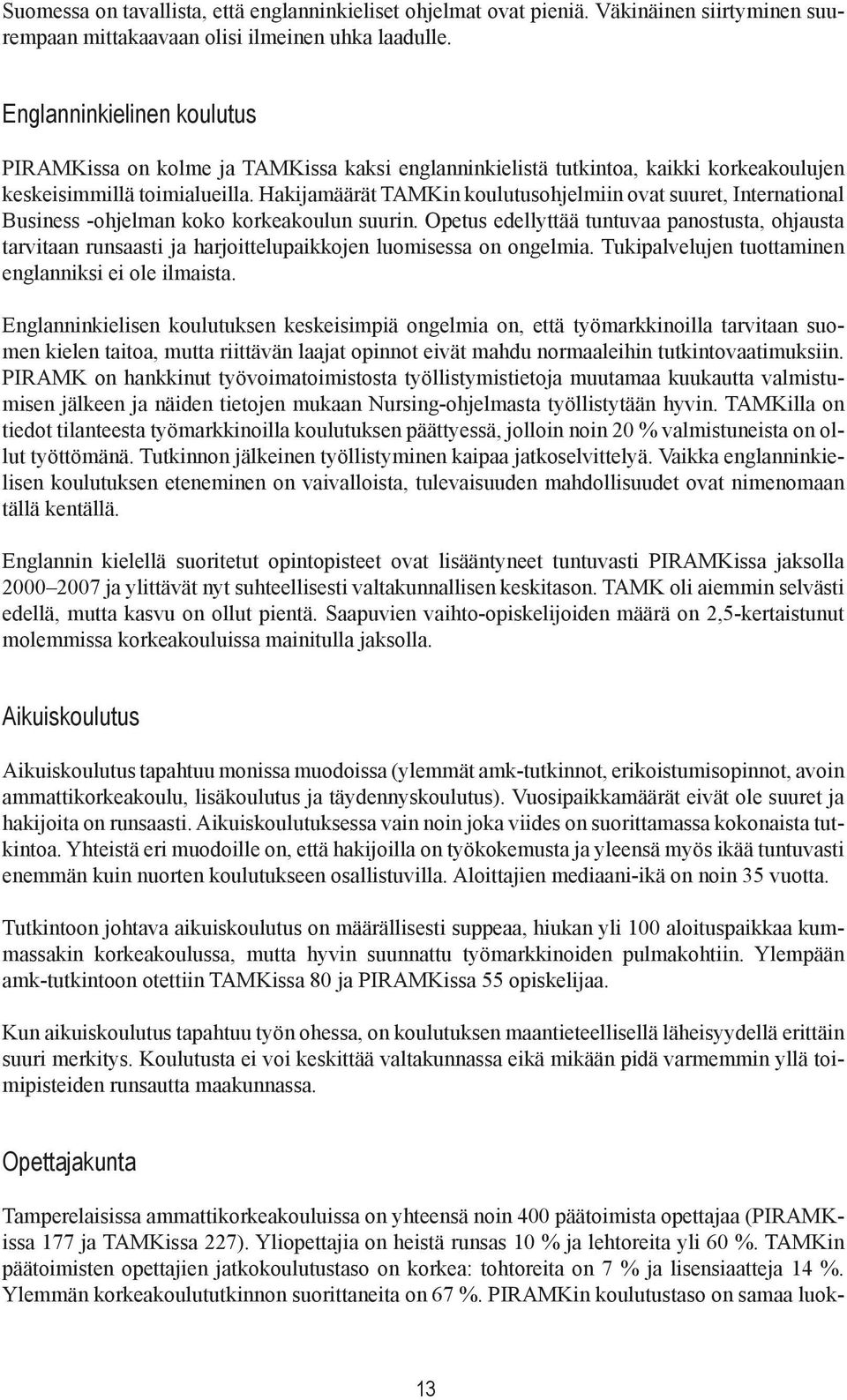 Hakijamäärät TAMKin koulutusohjelmiin ovat suuret, International Business -ohjelman koko korkeakoulun suurin.