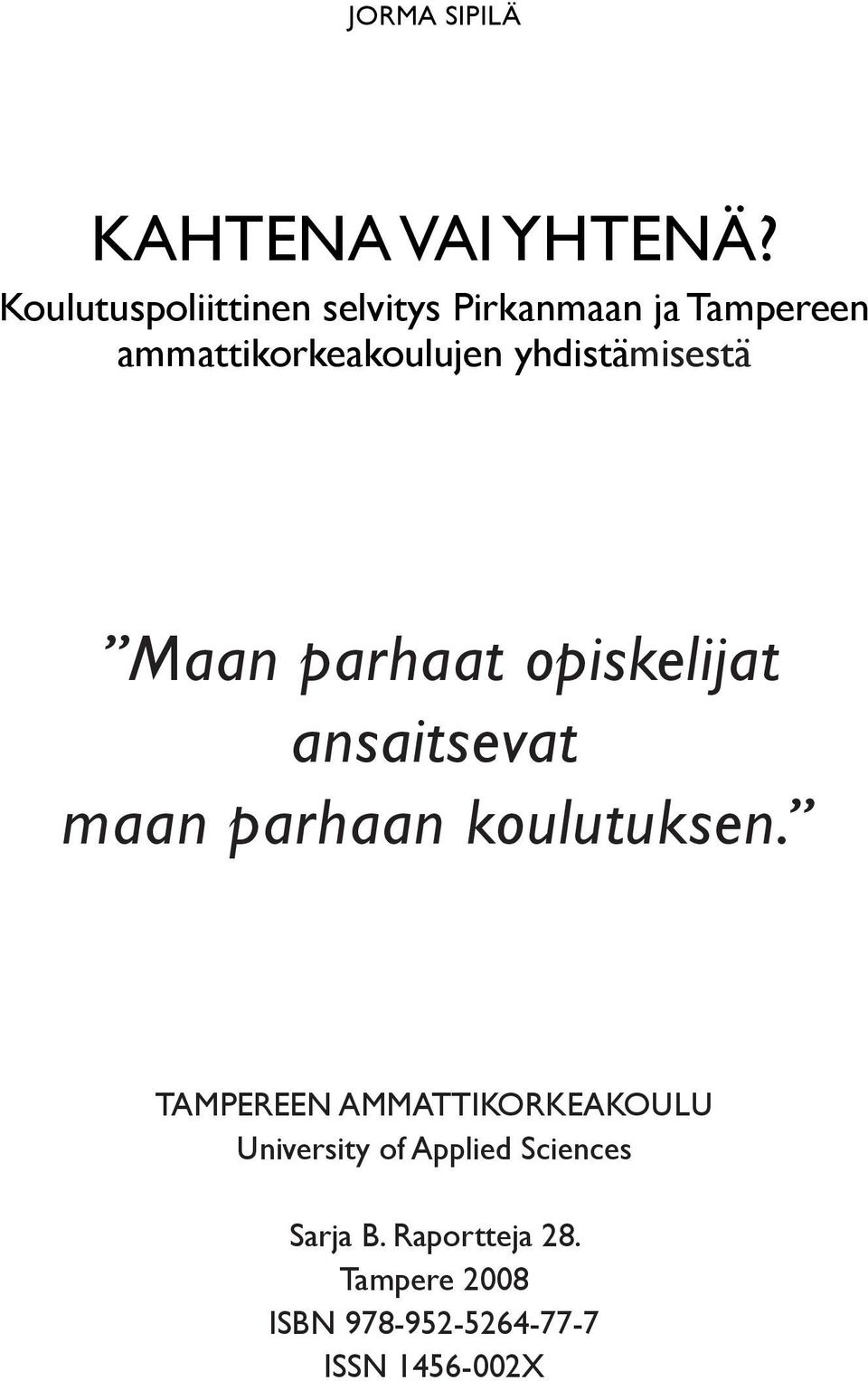 yhdistämisestä Maan parhaat opiskelijat ansaitsevat maan parhaan koulutuksen.