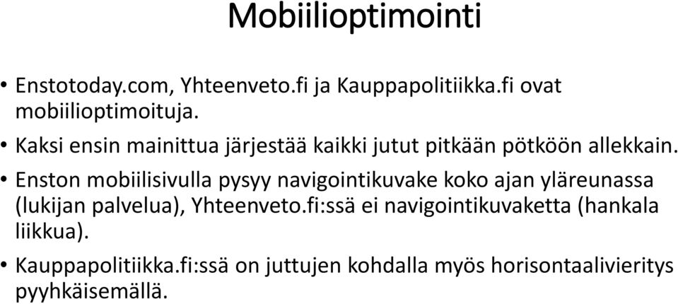 Enston mobiilisivulla pysyy navigointikuvake koko ajan yläreunassa (lukijan palvelua), Yhteenveto.