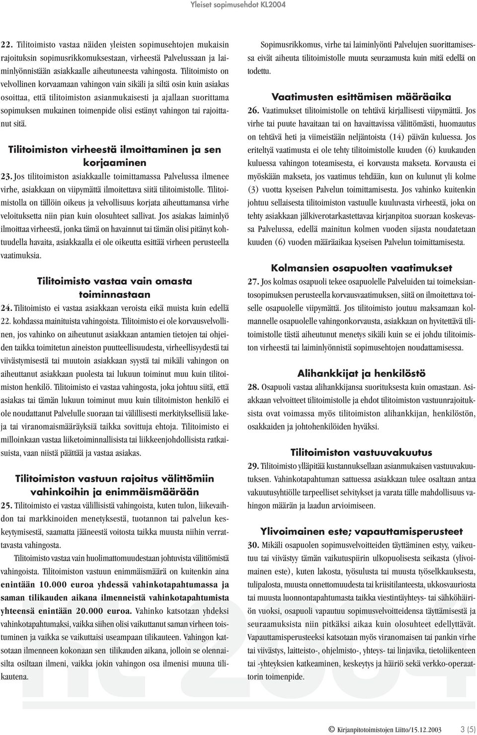 vahingon tai rajoittanut sitä. Tilitoimiston virheestä ilmoittaminen ja sen korjaaminen 23.