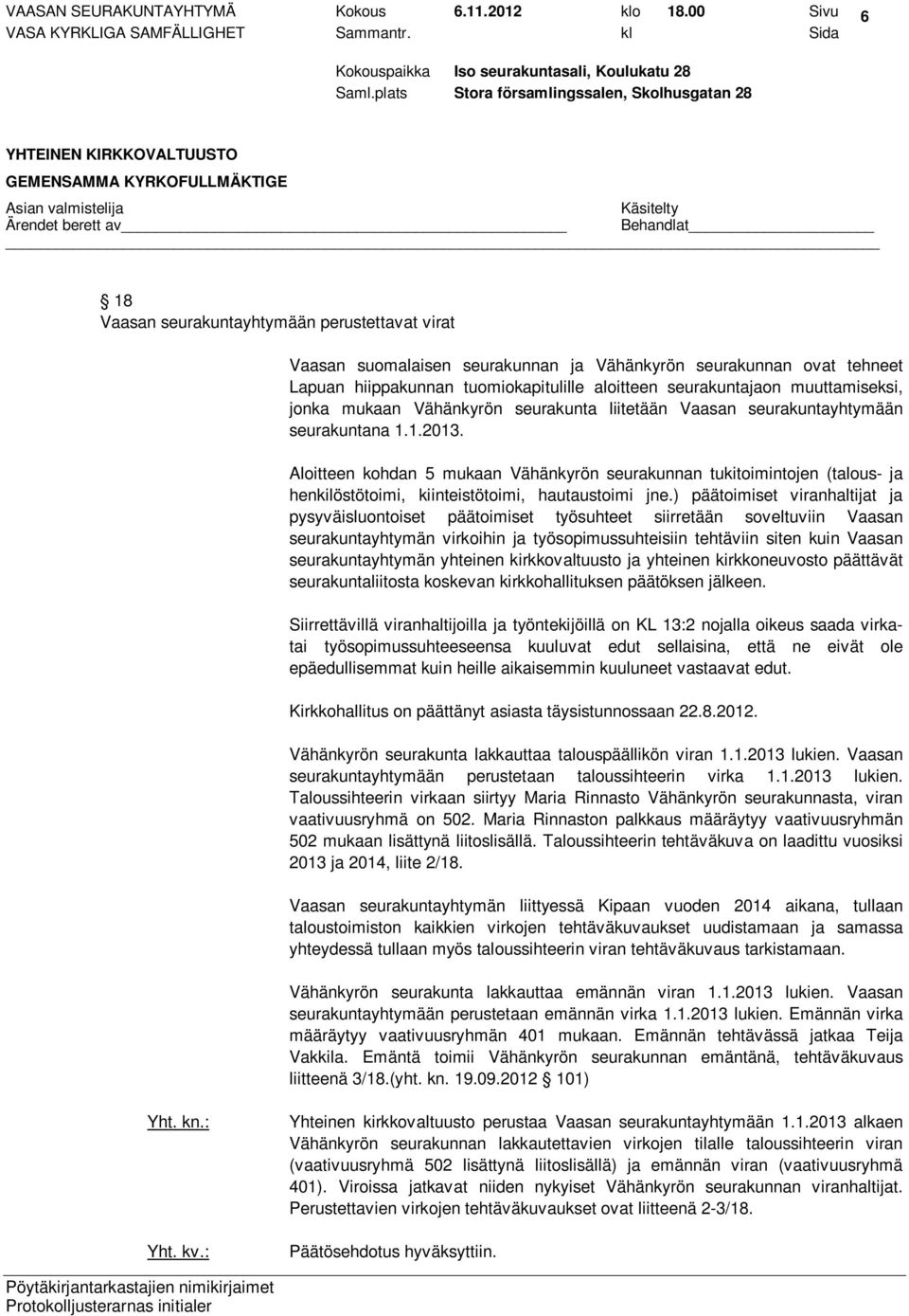 muuttamiseksi, jonka mukaan Vähänkyrön seurakunta liitetään Vaasan seurakuntayhtymään seurakuntana 1.1.2013.