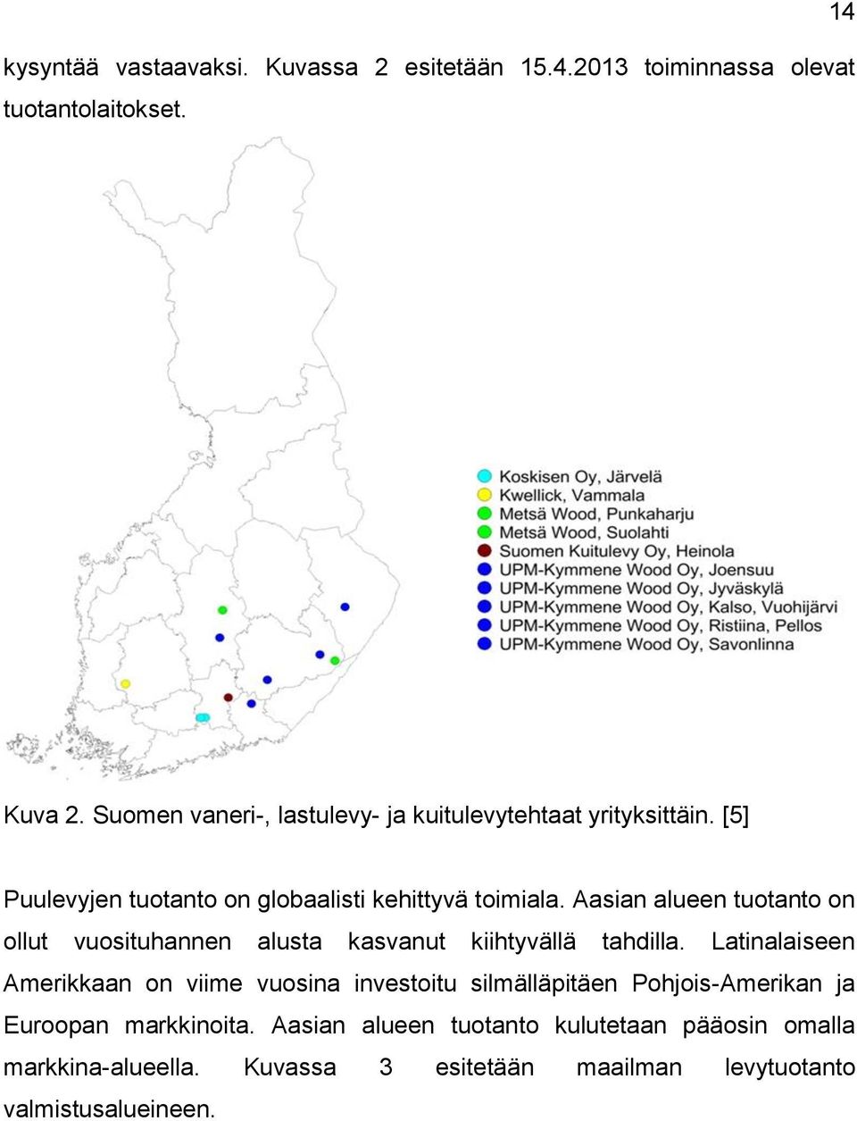 Aasian alueen tuotanto on ollut vuosituhannen alusta kasvanut kiihtyvällä tahdilla.