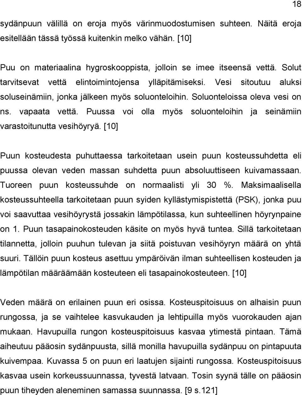 Puussa voi olla myös soluonteloihin ja seinämiin varastoitunutta vesihöyryä.