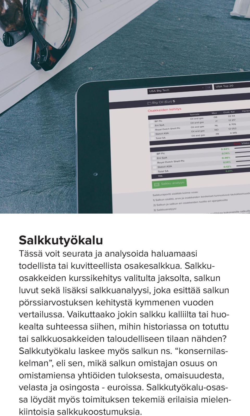 Vaikuttaako jokin salkku kalliilta tai huokealta suhteessa siihen, mihin historiassa on totuttu tai salkkuosakkeiden taloudelliseen tilaan nähden?