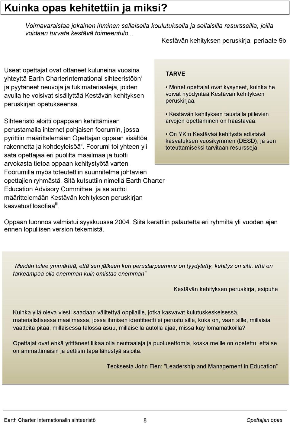 avulla he voisivat sisällyttää Kestävän kehityksen peruskirjan opetukseensa.