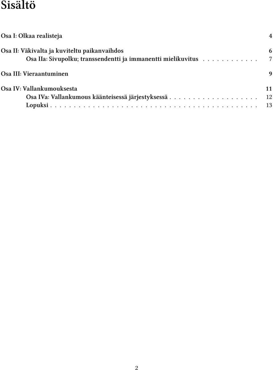 ........... 7 Osa III: Vieraantuminen 9 Osa IV: Vallankumouksesta 11 Osa IVa: