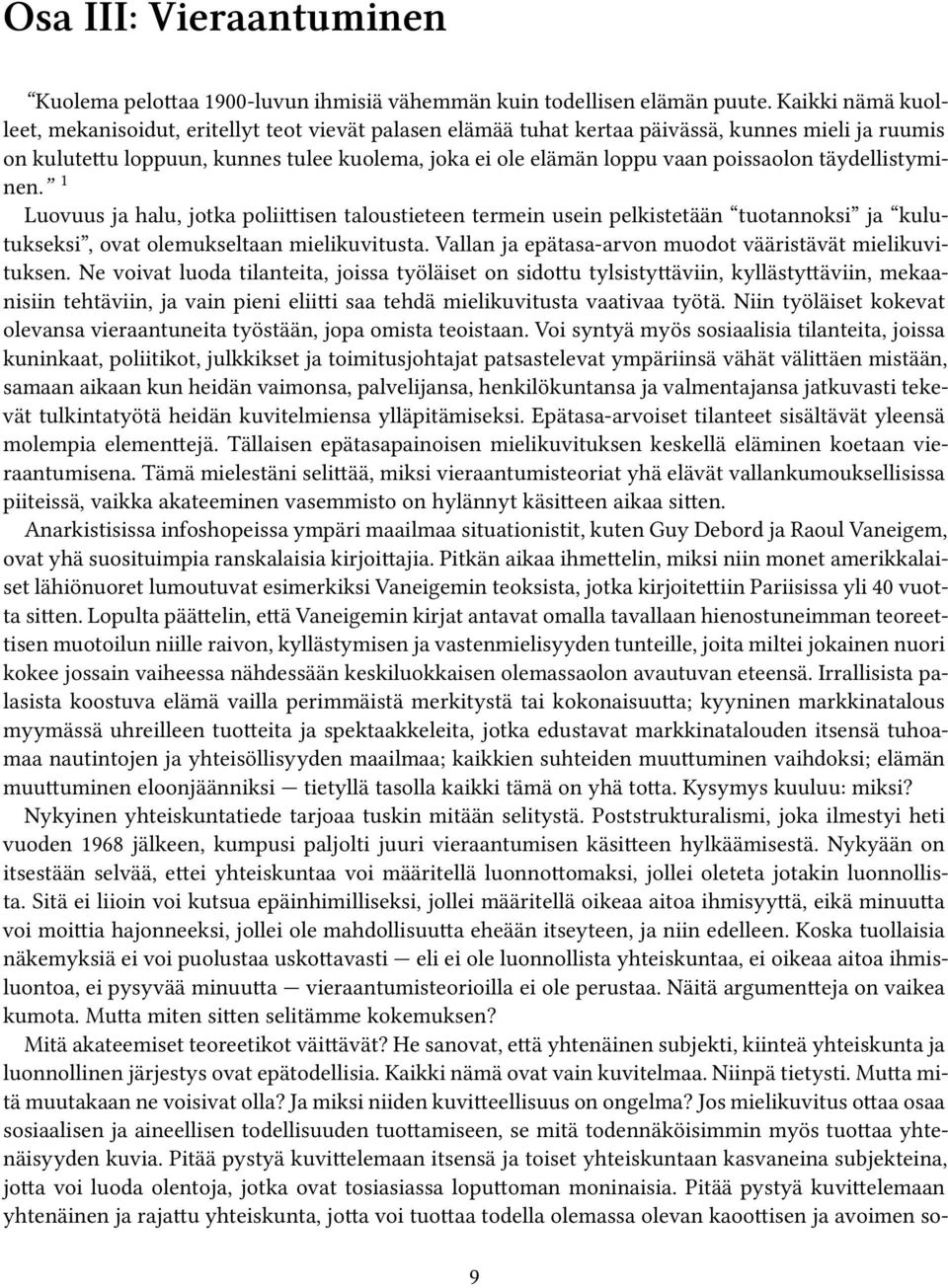 poissaolon täydellistyminen. 1 Luovuus ja halu, jotka poliittisen taloustieteen termein usein pelkistetään tuotannoksi ja kulutukseksi, ovat olemukseltaan mielikuvitusta.